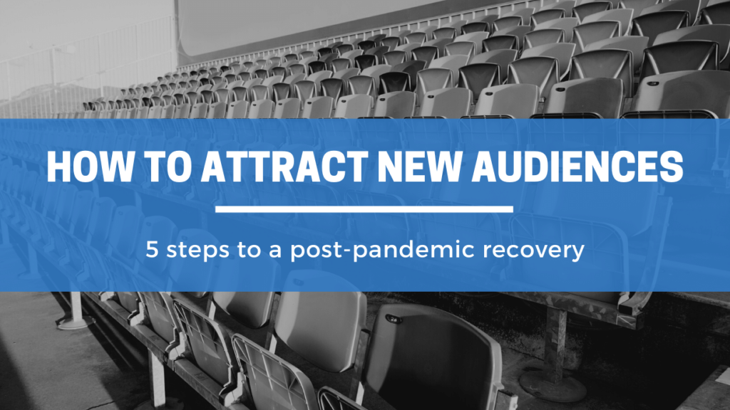 how to attract new audiences post pandemic