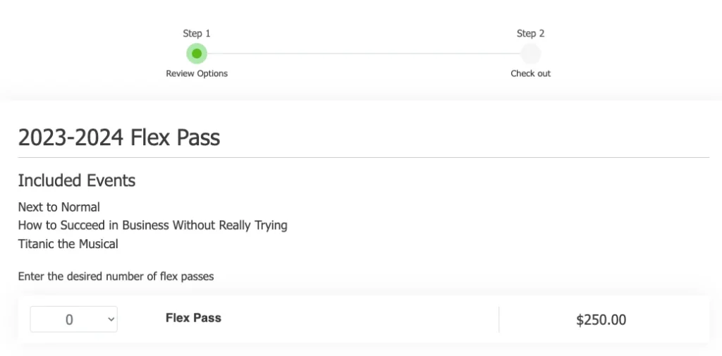 A Flex Pass Season Ticket has a list of included events, but patrons will not choose their performance dates or seats for those events until a later date. Ticket buyers will simply add the number of flex passes desired to their cart, finalize their Flex Pass season pass, and checkout. Then, ticket buyers will receive a confirmation email with voucher codes from their Flex Pass Season Subscription to redeem throughout the season. Once the voucher code is redeemed, the patron’s ticket will be discounted to $0 and the tickets will be sent to them upon redemption.