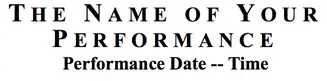 Black and white image that states: The Name of Your Performance. Performance Date-- Time. This is a preview of what the Event Date component will look like.