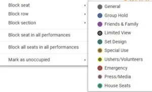 Allows a user to Block a full row, seat, or section in Reserved Seating software from any seat. They can also specify the type of hold such as Press, House Seats or a Group hold. 